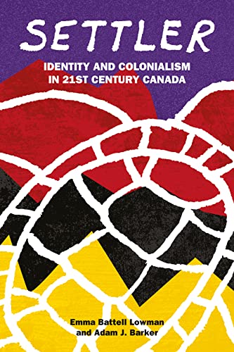 Settler: Identity and Colonialism in 21st Century Canada