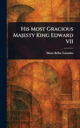 His Most Gracious Majesty King Edward VII von Anson Street Press