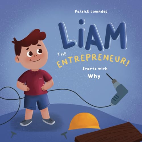Liam the Entrepreneur Starts with Why von Independently published