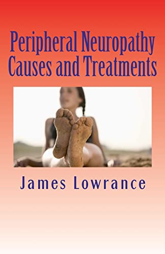 Peripheral Neuropathy Causes and Treatments: Conditions of Nerve Pain and Dysfunction von CREATESPACE