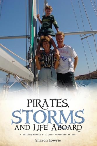 PIRATES, STORMS, AND LIFE ABOARD: A Sailing Family's 10 year Adventure at Sea von Amz Book Publishing Services