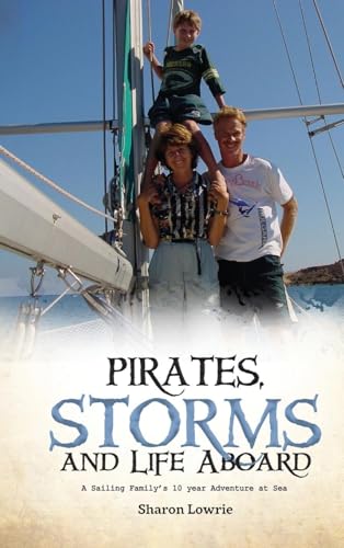 PIRATES, STORMS, AND LIFE ABOARD: A Sailing Family's 10 year Adventure at Sea von Amz Book Publishing Services