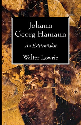 Johann Georg Hamann: An Existentialist von Wipf & Stock Publishers