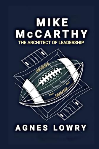 Mike McCarthy: The Architect of Leadership (Icons & Inspirations: Life Stories of Remarkable People) von Independently published