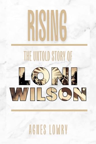 Rising: The Untold Story of Loni Willison von Independently published
