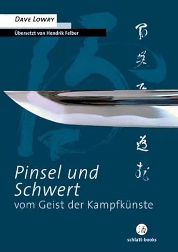 Pinsel und Schwert: Vom Geist der Kampfkünste