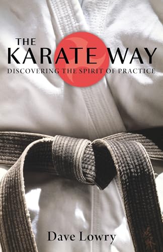 The Karate Way: Discovering the Spirit of Practice von Shambhala Publications