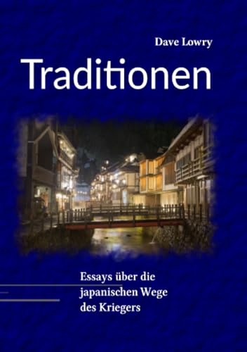Traditionen: Essays über die japanischen Wege des Kriegers