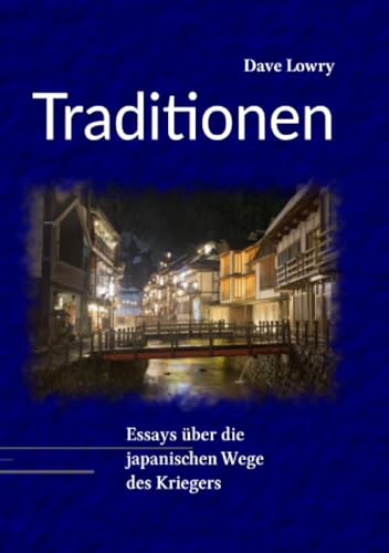 Traditionen: Essays über die japanischen Wege des Kriegers