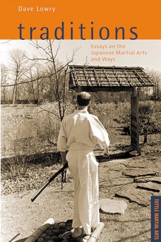 Traditions: Essays on the Japanese Martial Arts and Ways: Tuttle Martial Arts