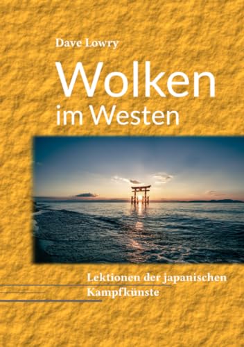 Wolken im Westen: Lektionen japanischen Wege des Kriegers: Lektionen japanischen Wege des Kriegers.DE