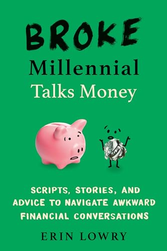 Broke Millennial Talks Money: Scripts, Stories, and Advice to Navigate Awkward Financial Conversations (Broke Millennial Series) von Tarcher