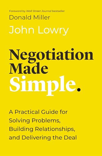 Negotiation Made Simple: A Practical Guide for Solving Problems, Building Relationships, and Delivering the Deal (Made Simple Series)