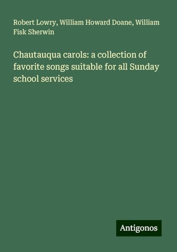 Chautauqua carols: a collection of favorite songs suitable for all Sunday school services