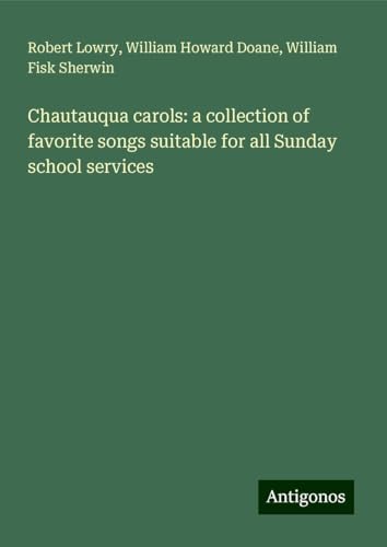 Chautauqua carols: a collection of favorite songs suitable for all Sunday school services