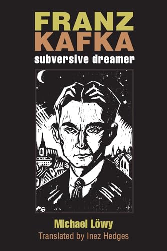 Franz Kafka: Subversive Dreamer (Michigan Studies in Comparative Jewish Cultures)