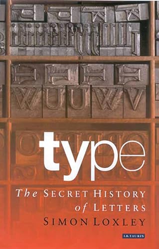 Type: The Secret History of Letters von I. B. Tauris & Company