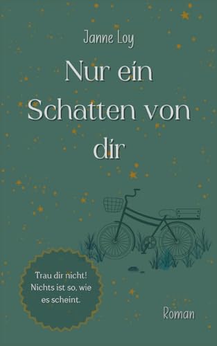 Nur ein Schatten von dir: Trau dir nicht! Nichts ist so, wie es scheint. von Books on Demand