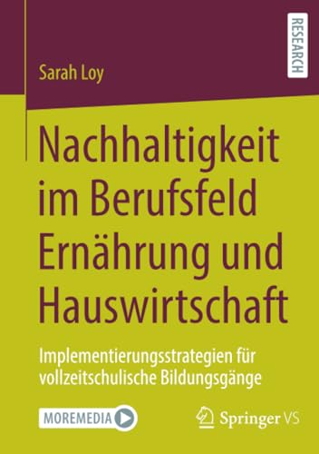 Nachhaltigkeit im Berufsfeld Ernährung und Hauswirtschaft: Implementierungsstrategien für vollzeitschulische Bildungsgänge von Springer VS