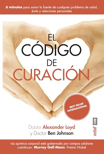 Codigo de Curacion, El: 6 minutos para sanar la fuente de cualquier problema de salud, éxito y relaciones personales (Best Book)