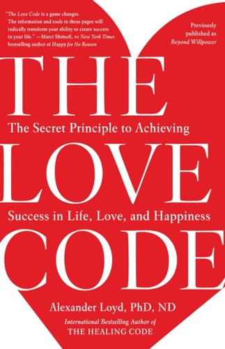 The Love Code: The Secret Principle to Achieving Success in Life, Love, and Happiness von Harmony Books
