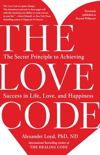 The Love Code: The Secret Principle to Achieving Success in Life, Love, and Happiness von Harmony Books