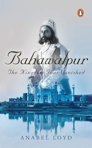 Bahawalpur: The Kingdom that Vanished