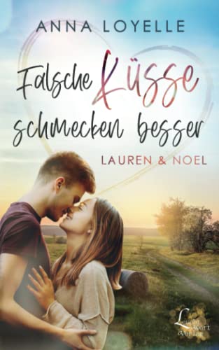 Falsche Küsse schmecken besser: Lauren & Noel