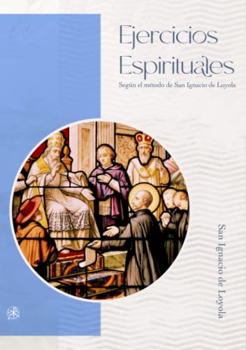 Ejercicios Espirituales: Según el Método de San Ignacio de Loyola