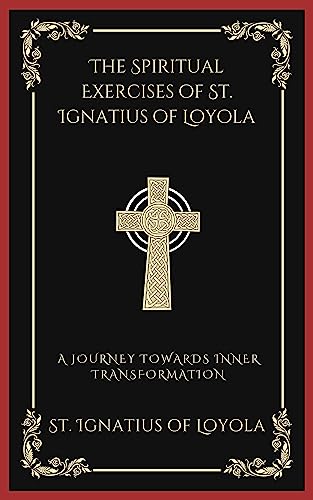 The Spiritual Exercises of St. Ignatius of Loyola: A Journey Towards Inner Transformation (Grapevine Press) von Grapevine
