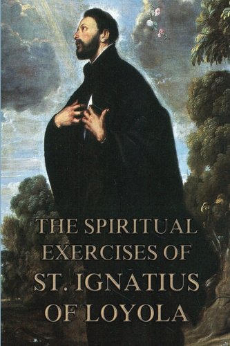 The Spiritual Exercises of St. Ignatius of Loyola: Biographically Annotated