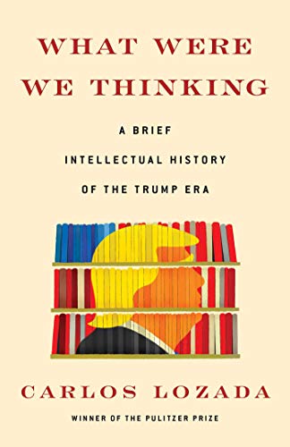 What Were We Thinking: A Brief Intellectual History of the Trump Era von Simon & Schuster