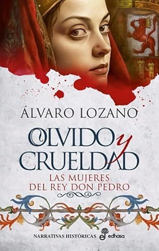 Olvido y crueldad: Las mujeres del rey Don Pedro (Narrativas Históricas) von Editora y Distribuidora Hispano Americana, S.A.