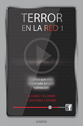 El chico que vivía encerrado en una habitación (TERROR EN LA RED, Band 1) von edebé