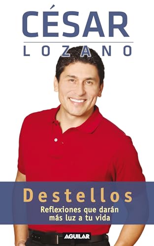 Destellos: Reflexiones que daran mas luz a tu vida / Thoughts for a Brighter Life: Reflexiones que daran mas luz a tu vida