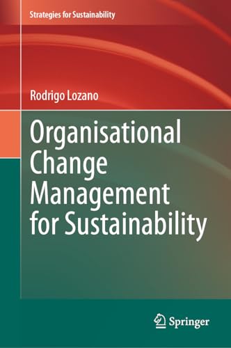 Organisational Change Management for Sustainability (Strategies for Sustainability) von Springer