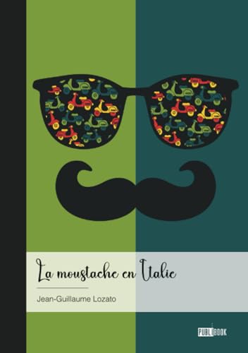 La moustache en Italie: Ou pourquoi dit-on que les Italiens sont toujours moustachus ? von Publibook