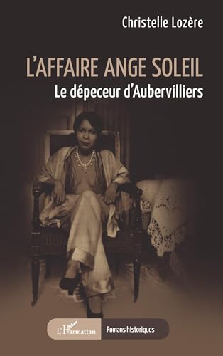 L’affaire Ange Soleil: Le dépeceur d’Aubervilliers von Editions L'Harmattan