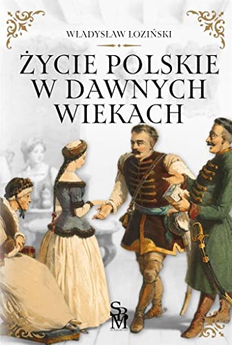 Życie polskie w dawnych wiekach von SBM