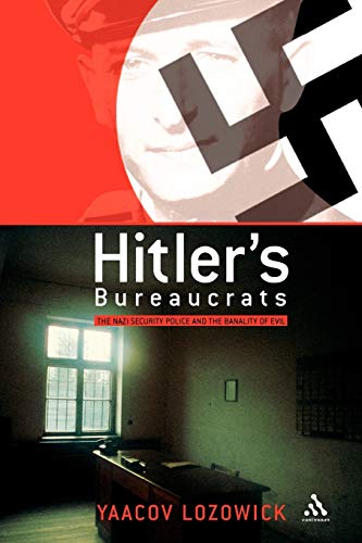 Hitler's Bureaucrats: The Nazi Security Police and the Banality of Evil von Continuum