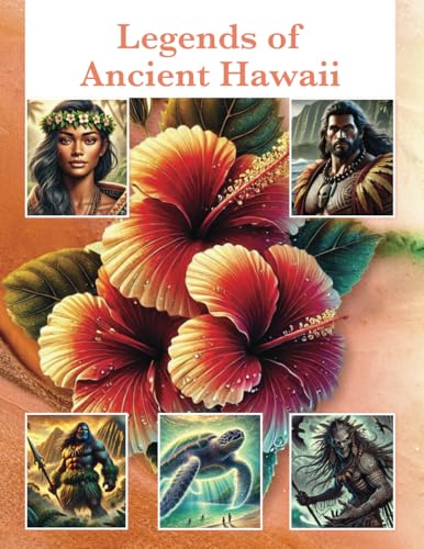Legends of Ancient Hawaii: Timeless Wonders, Legends, Gods, Demons, the Divine, Royal Kings, Queens, Princess, Warriors and Hero's von Aim Publishing Pty Ltd