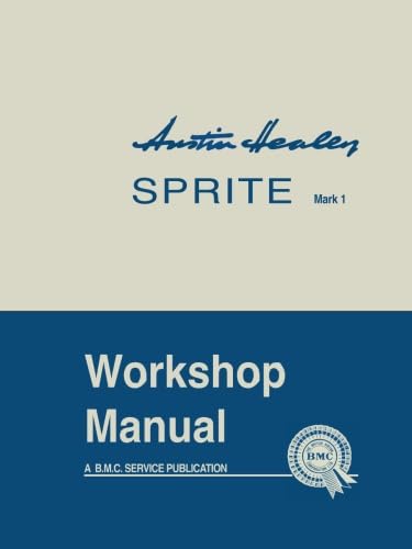 Austin Healey Sprite Mark 1 Workshop Manual: AKD 4884: General Data and Maintenance - Covers All Components and Drawings for the Frog-eye Sprite (Official Workshop Manuals) von Brooklands Books