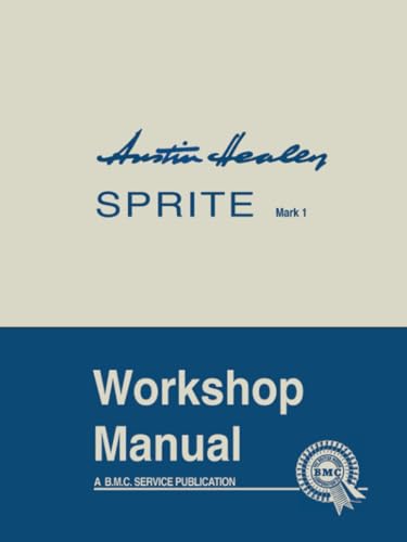 Austin Healey Sprite Mark 1 Workshop Manual: AKD 4884: General Data and Maintenance - Covers All Components and Drawings for the Frog-eye Sprite (Official Workshop Manuals) von Brooklands Books