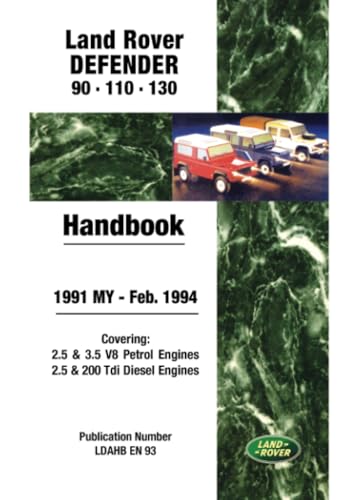Land Rover Defender 90 110 130 1991-Feb.1994 MY Handbook: LDAHBEN93: Covers 2.5 and 3.5 V8 Petrol and 2.5 and 200 Tdi Diesel Engines Land Rover Defender 90 110 130 1991-Feb.1994 MY Handbook: LDAHBEN93: Covers 2.5 and 3.5 V8 Petrol and 2.5 and 200 Tdi Diesel Engines