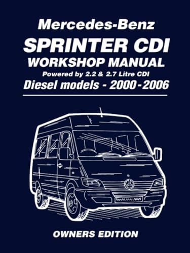 Mercedes-Benz Sprinter CDi Workshop Manual 2000-2006: Owners Manual: Powered By 2.2 & 2.7 Litre CDI: Owners Edition von Brooklands Books Ltd.