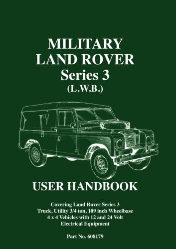 Military Land Rover Series 3 (L.W.B.) User Handbook: Part no. 608179