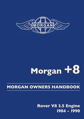 Morgan +8. Morgan Owners Handbook. Rover V8 3.5 Engine 1984-1990