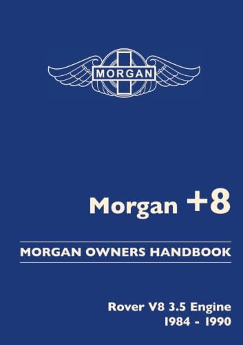 Morgan +8. Morgan Owners Handbook. Rover V8 3.5 Engine 1984-1990