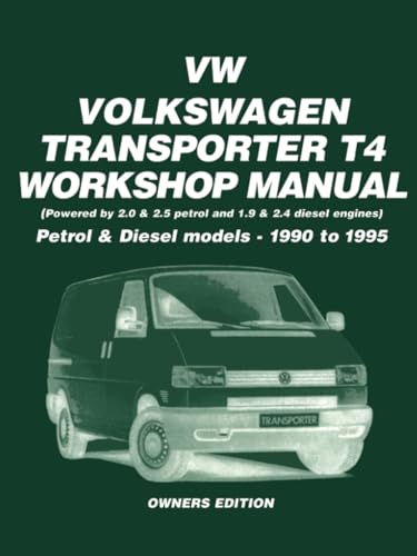 VW Transporter T4 Petrol and Diesel Workshop Manual Owners Edition 1990-1995 (Owners' Workshop Manuals)