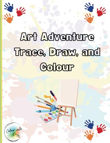 Art Adventure: Trace, Draw & Colour: Discover the Joy of Art; Learn How to Draw Over 50 Different Images and Bring it to Life with Colour von Independently published